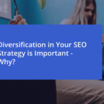 Diversification in Your SEO Strategy is Important – Why?